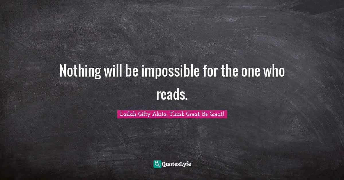 Lifelong Education Quotes: "Nothing will be impossible for the one who reads."
