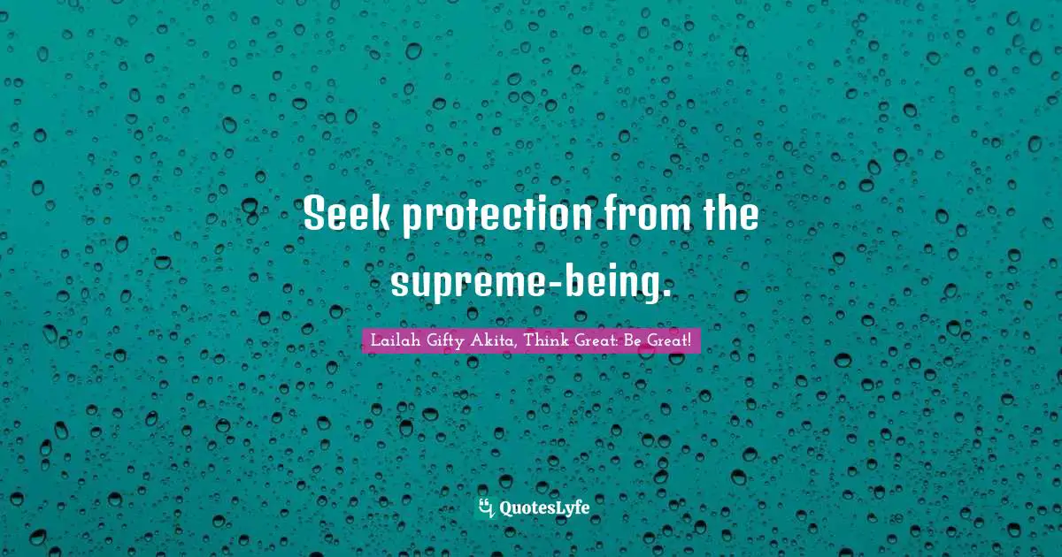 Seek protection from the supreme-being.