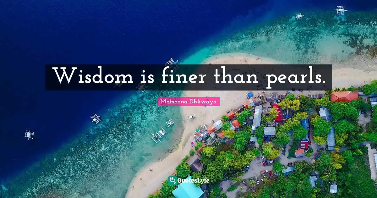 Wisdom is finer than pearls.