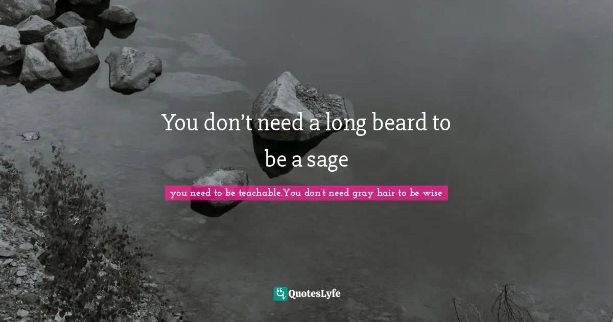 You don’t need a long beard to be a sage
