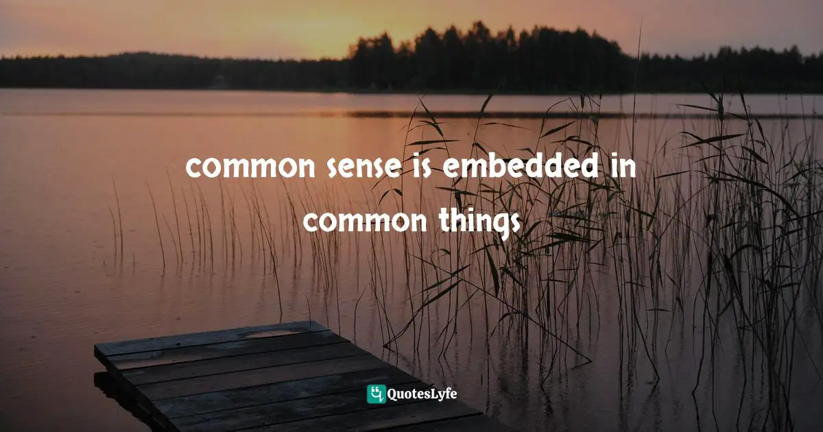 common sense is embedded in common things