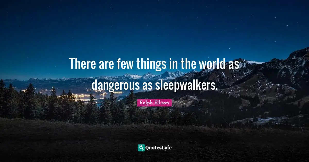 There are few things in the world as dangerous as sleepwalkers.