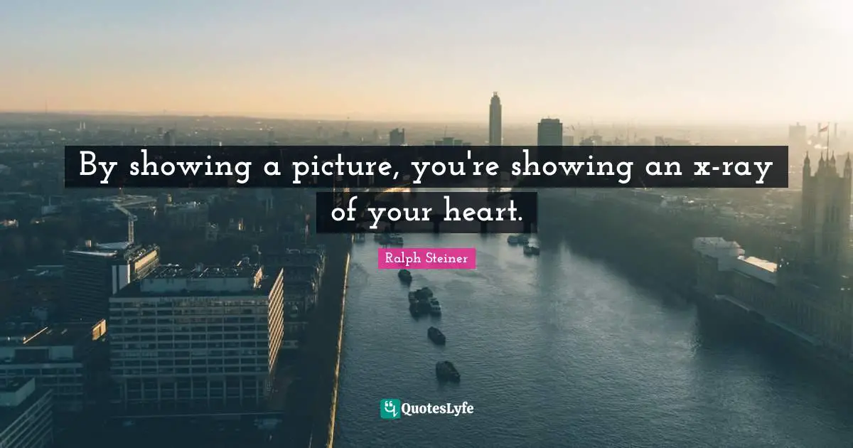 By showing a picture, you're showing an x-ray of your heart.