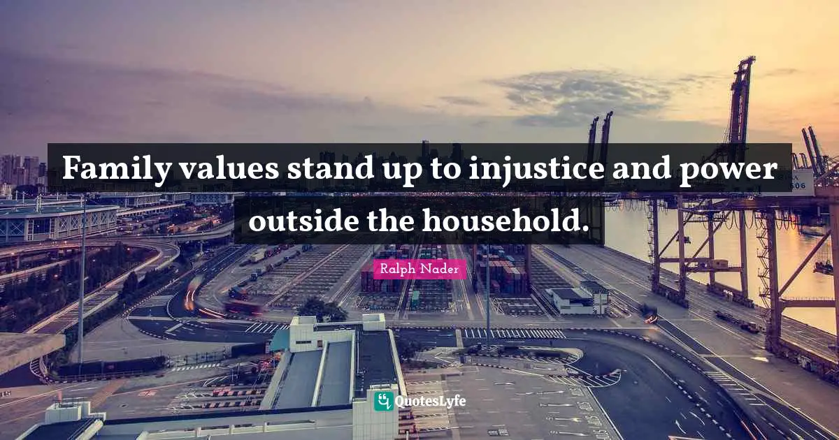 Family values stand up to injustice and power outside the household.