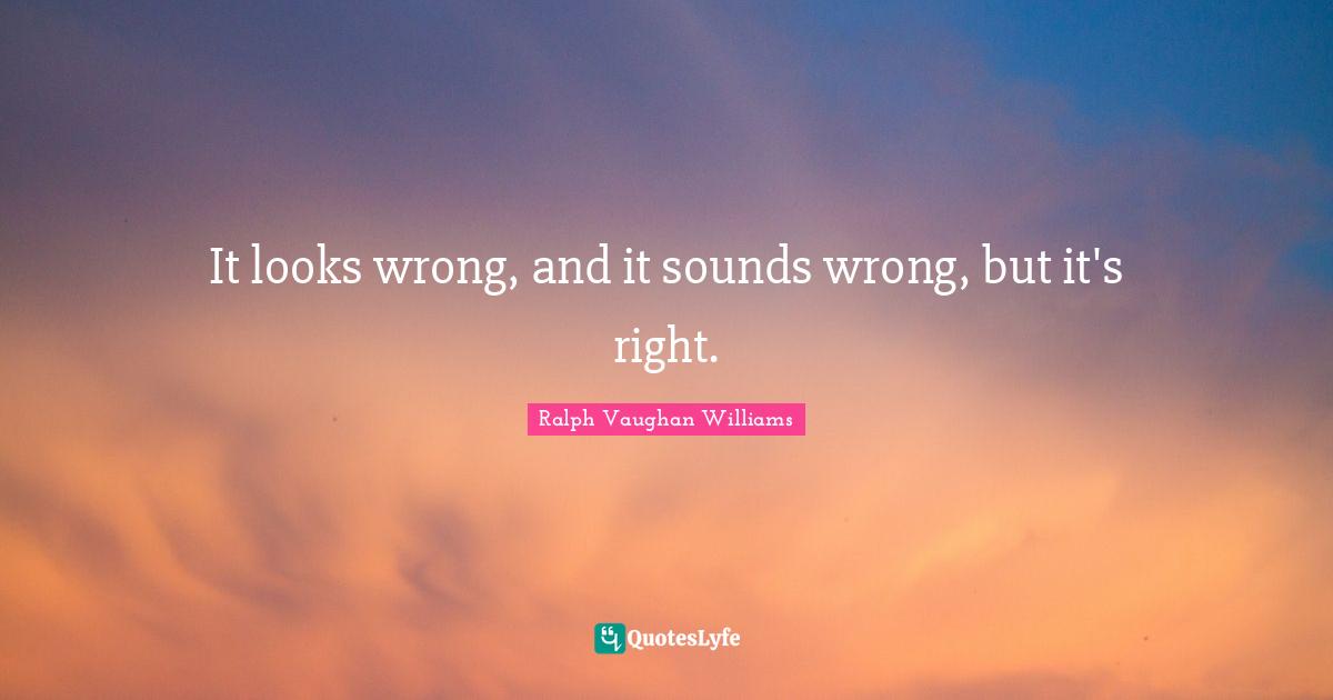 It looks wrong, and it sounds wrong, but it's right.