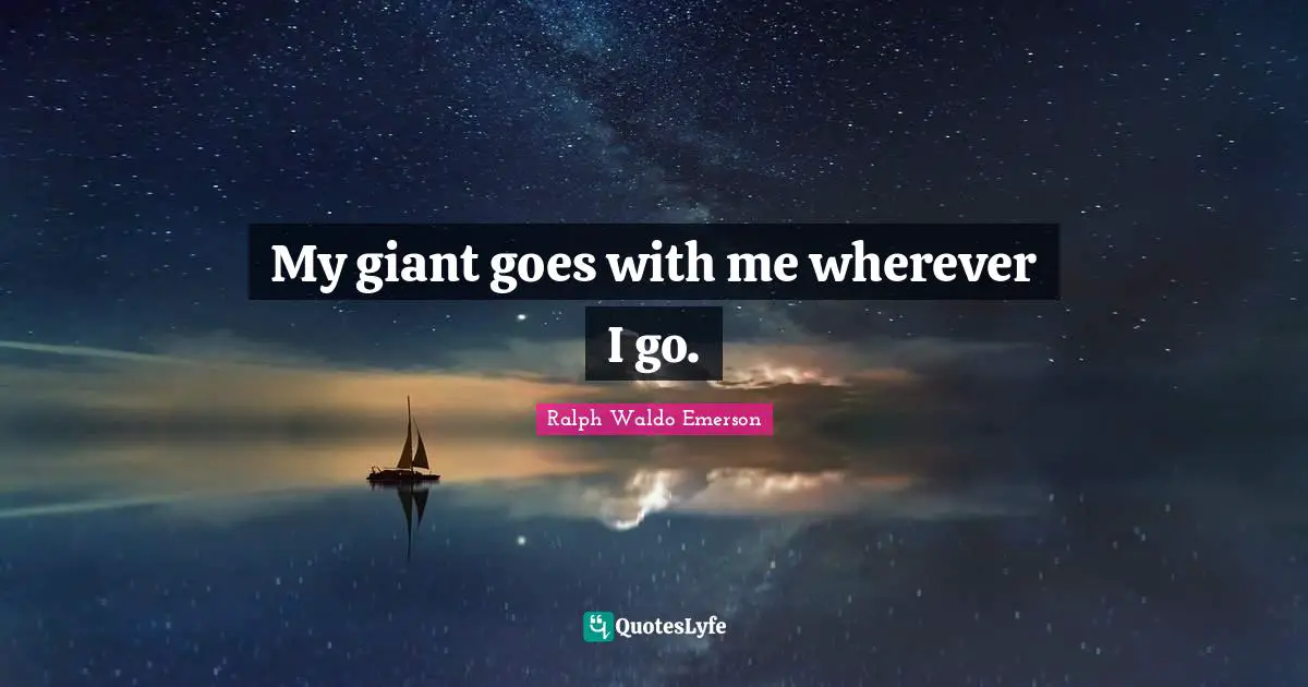 My giant goes with me wherever I go.