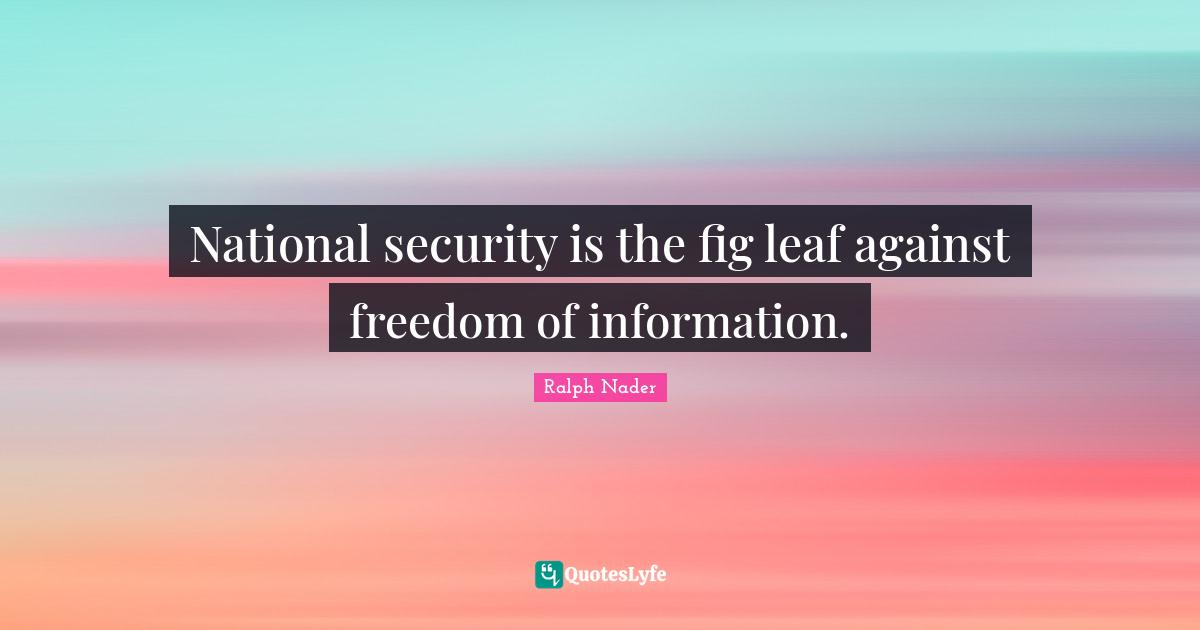 National security is the fig leaf against freedom of information.