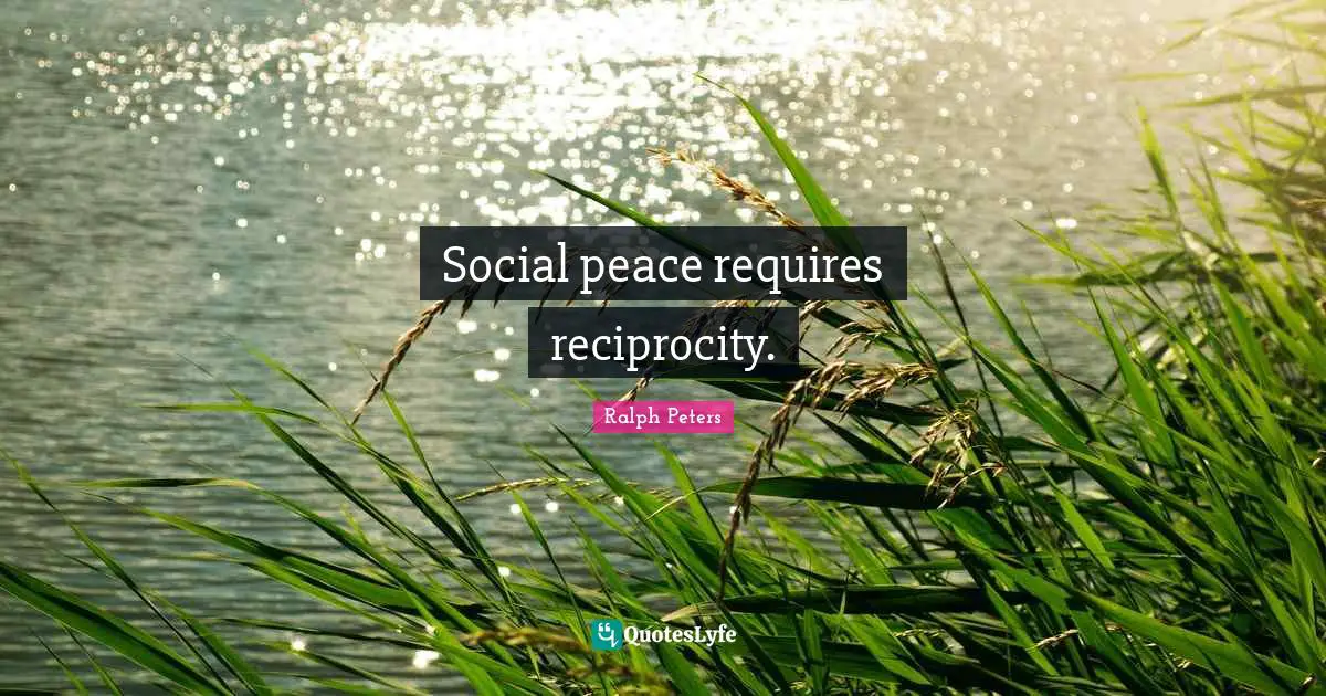 Social peace requires reciprocity.