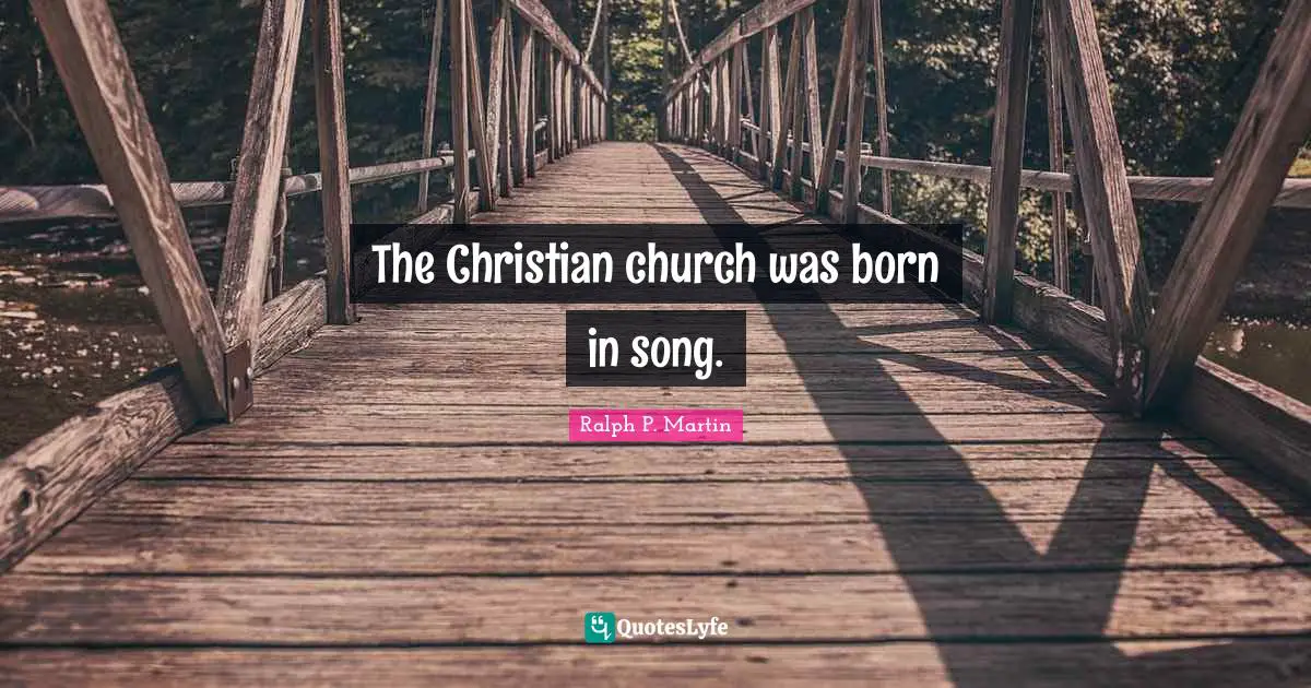 The Christian church was born in song.