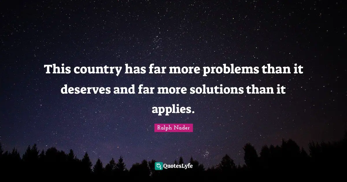 This country has far more problems than it deserves and far more solutions than it applies.