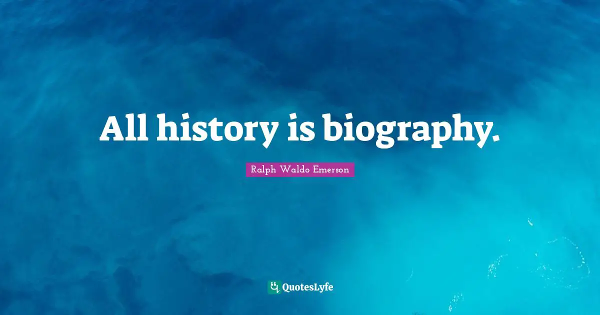 All history is biography.