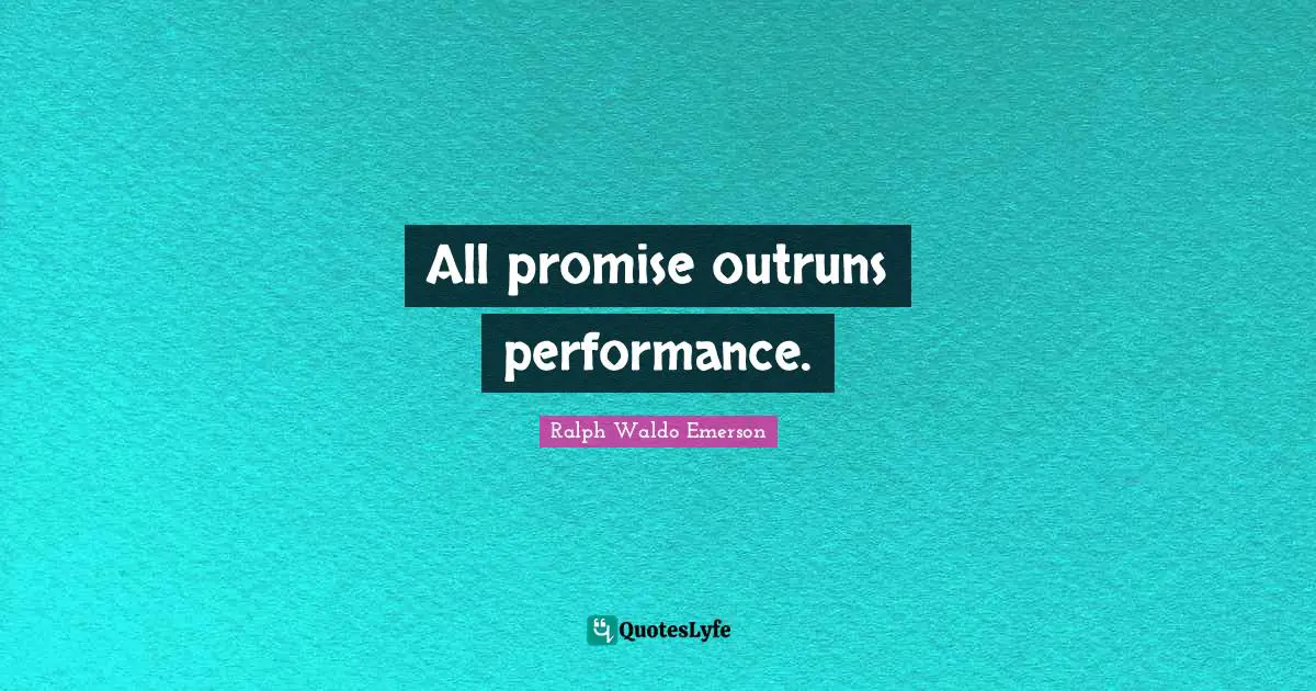 All promise outruns performance.