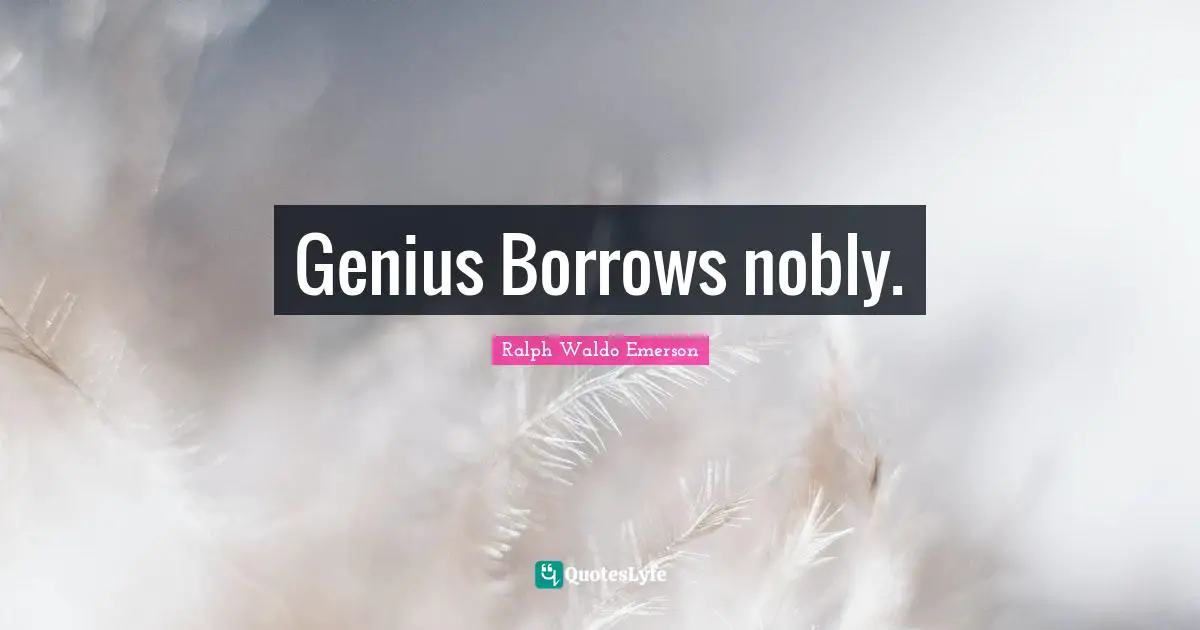Genius Borrows nobly.