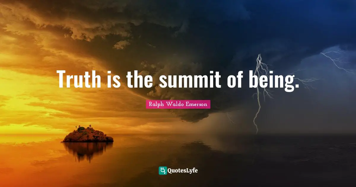 Truth is the summit of being.