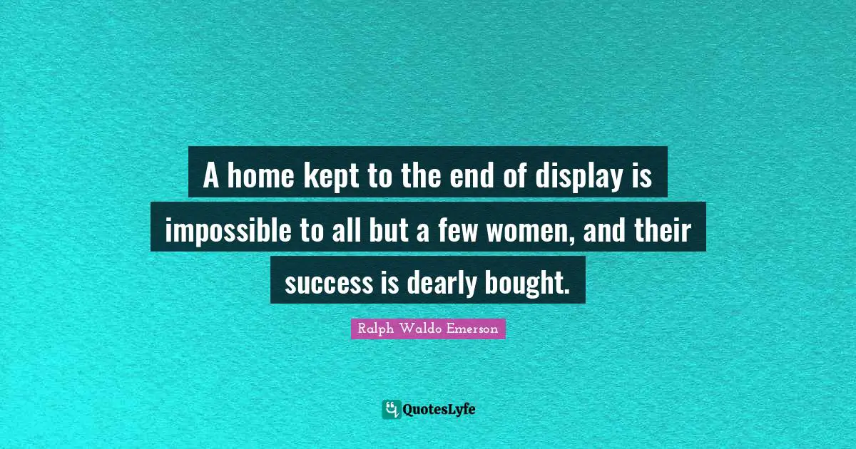 A home kept to the end of display is impossible to all but a few women, and their success is dearly bought.