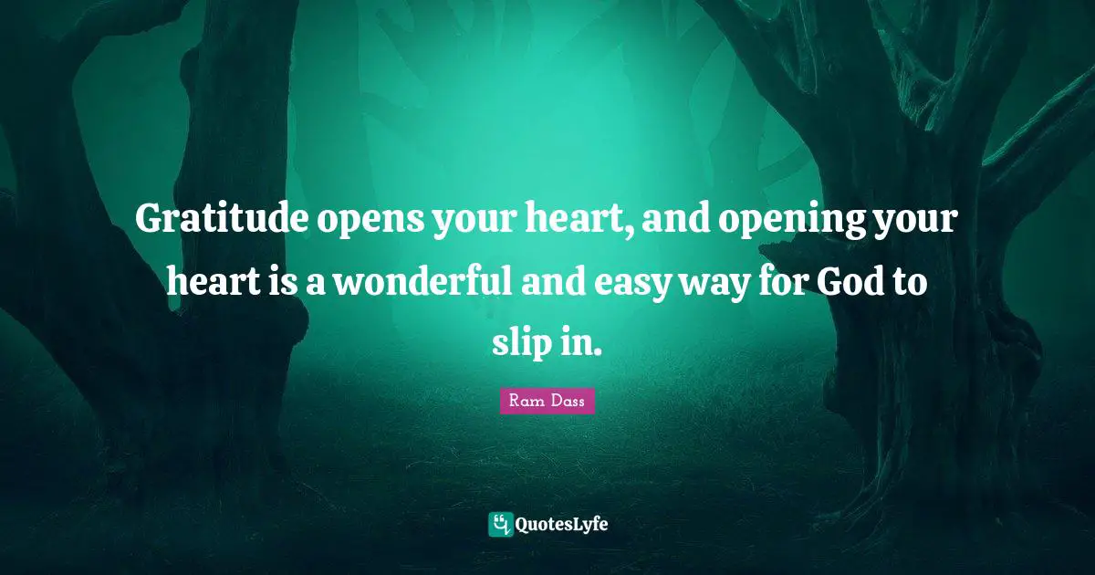 Easy Way Quotes: "Gratitude opens your heart, and opening your heart is a wonderful and easy way for God to slip in."