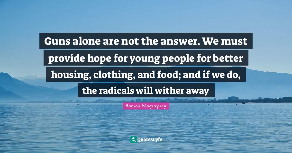 Guns alone are not the answer. We must provide hope for young people f