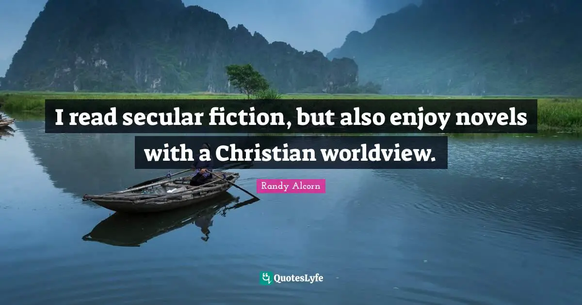 I read secular fiction, but also enjoy novels with a Christian worldview.
