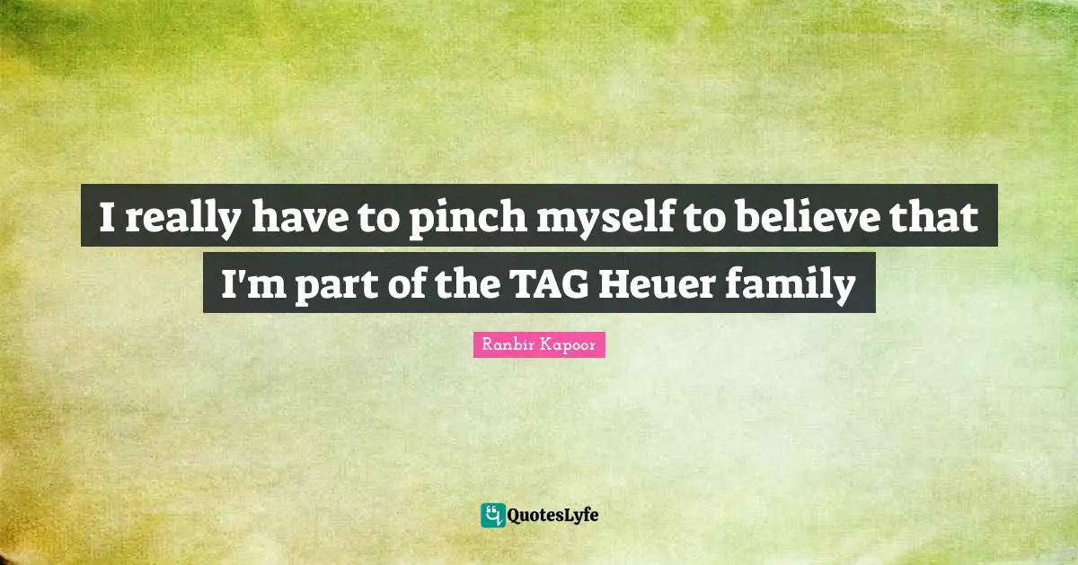 I really have to pinch myself to believe that I'm part of the TAG Heuer family