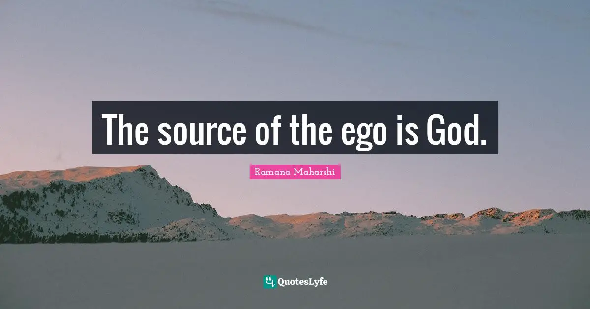 The source of the ego is God.