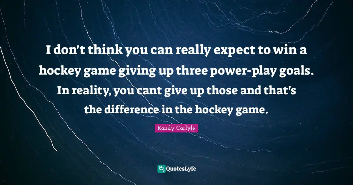 I don't think you can really expect to win a hockey game giving up three power-play goals. In reality, you cant give up those and that's the difference in the hockey game.