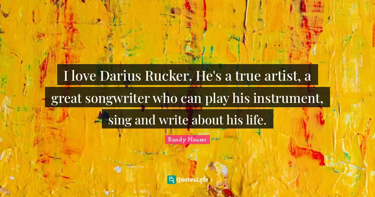 I love Darius Rucker. He's a true artist, a great songwriter who can play his instrument, sing and write about his life.