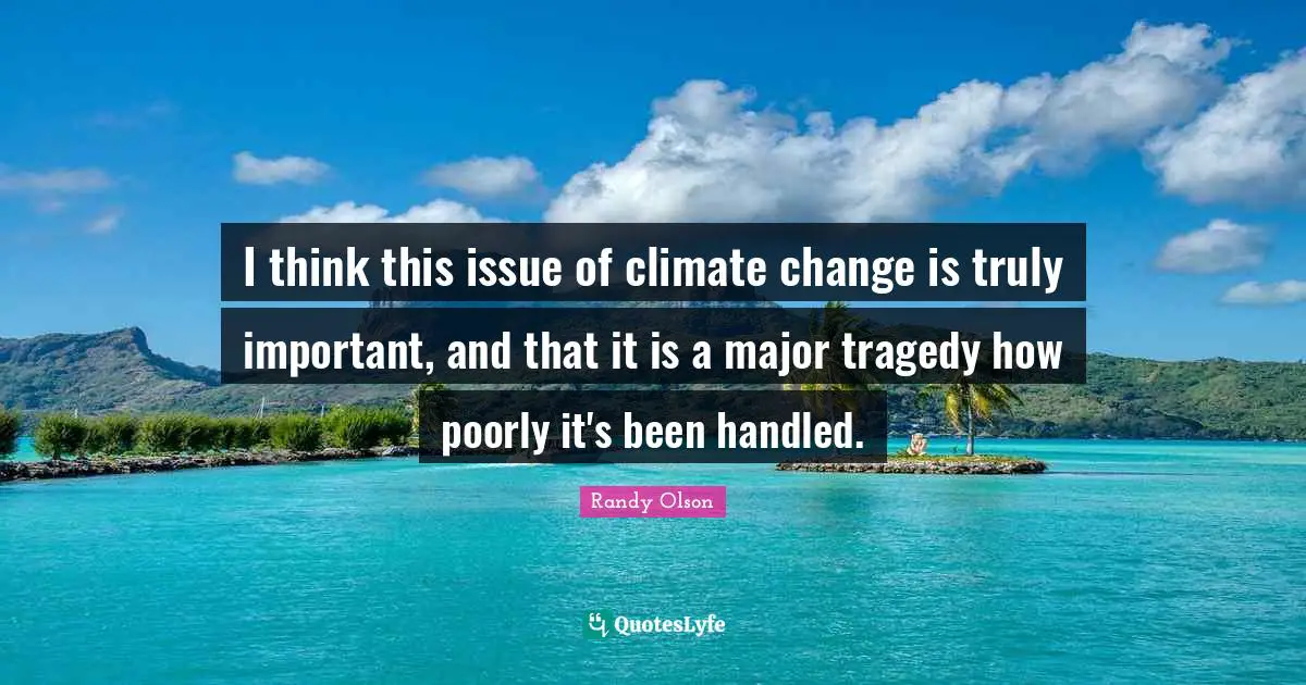 I think this issue of climate change is truly important, and that it is a major tragedy how poorly it's been handled.
