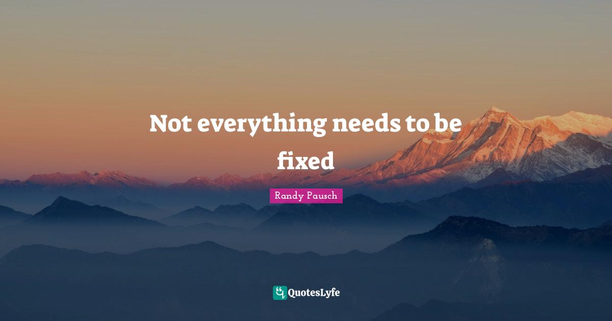 Not everything needs to be fixed