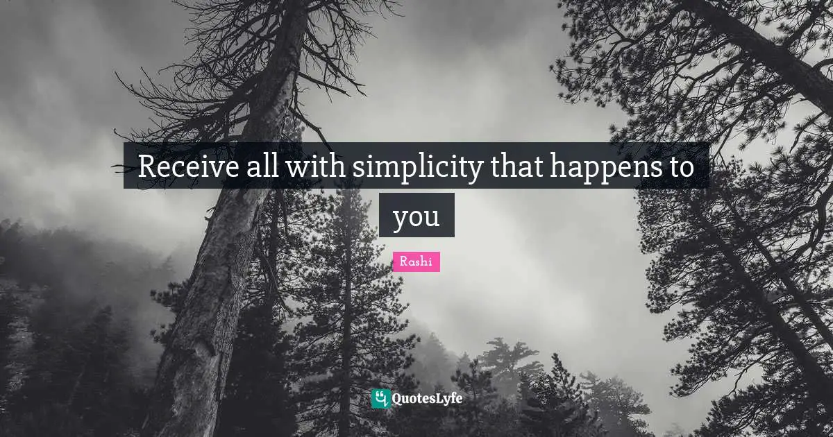Receive all with simplicity that happens to you