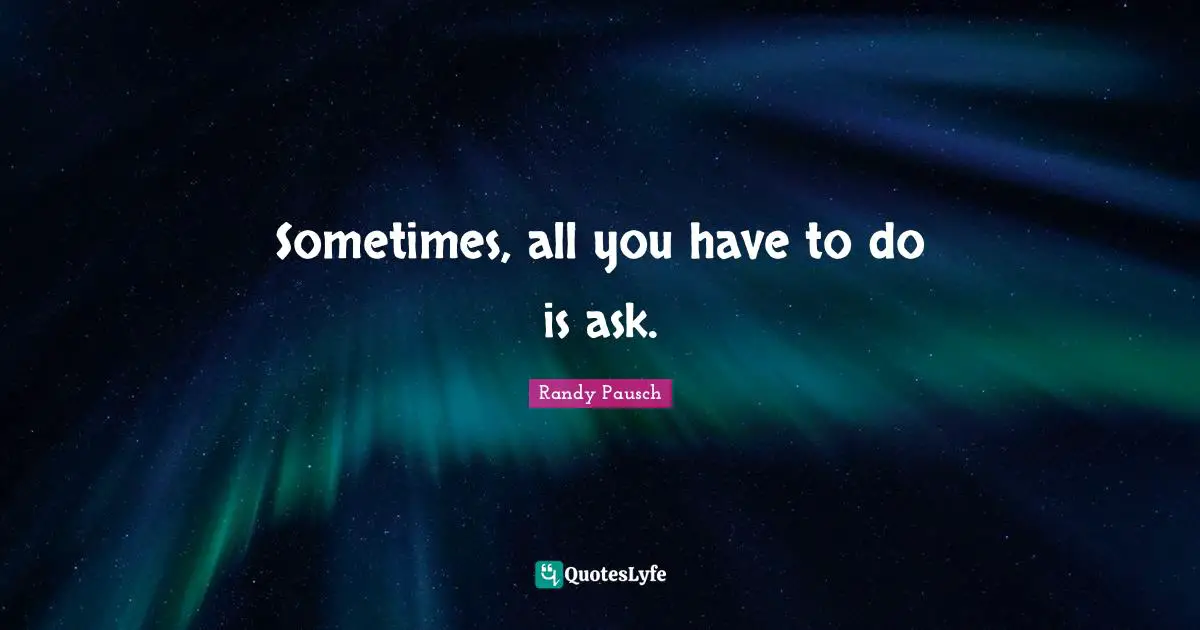 Sometimes, all you have to do is ask.