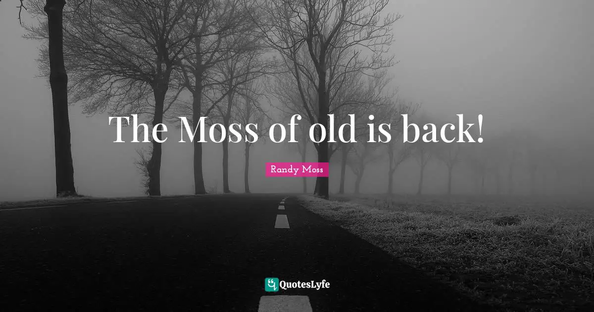 The Moss of old is back!