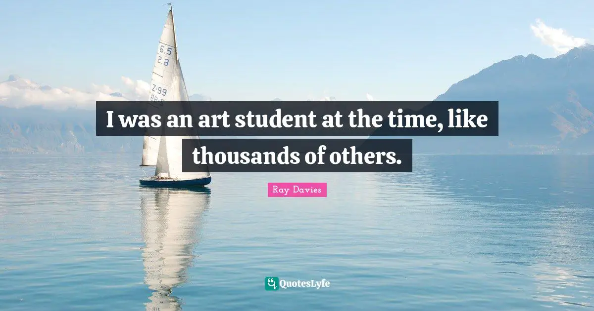 I was an art student at the time, like thousands of others.