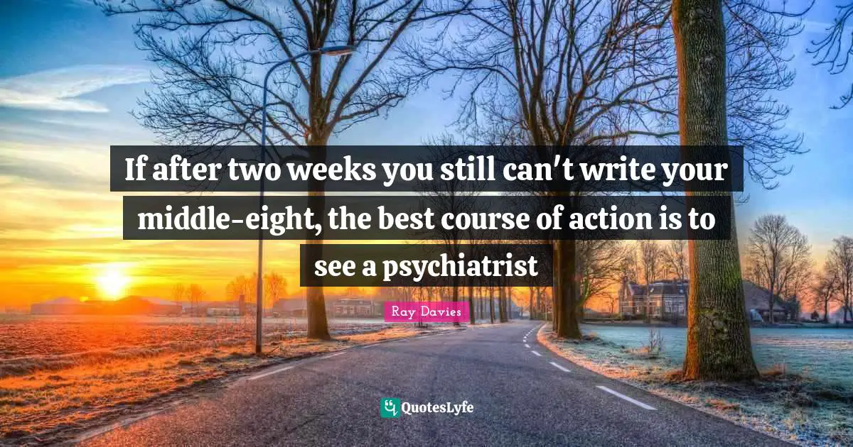 If after two weeks you still can't write your middle-eight, the best course of action is to see a psychiatrist