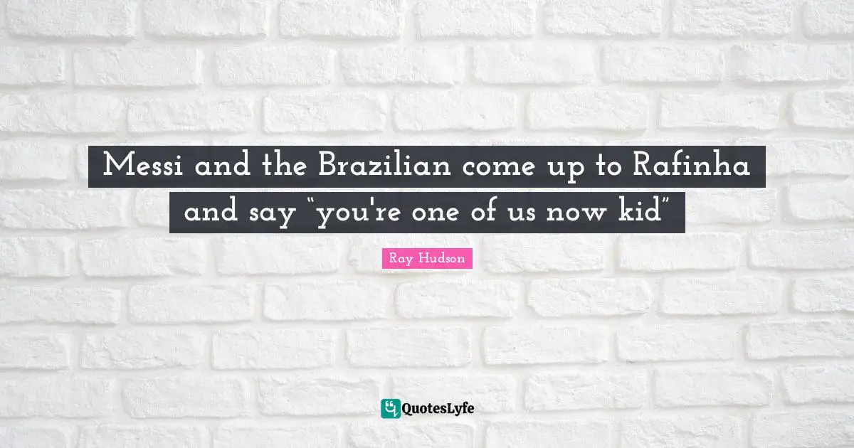 Messi and the Brazilian come up to Rafinha and say “you're one of us now kid”