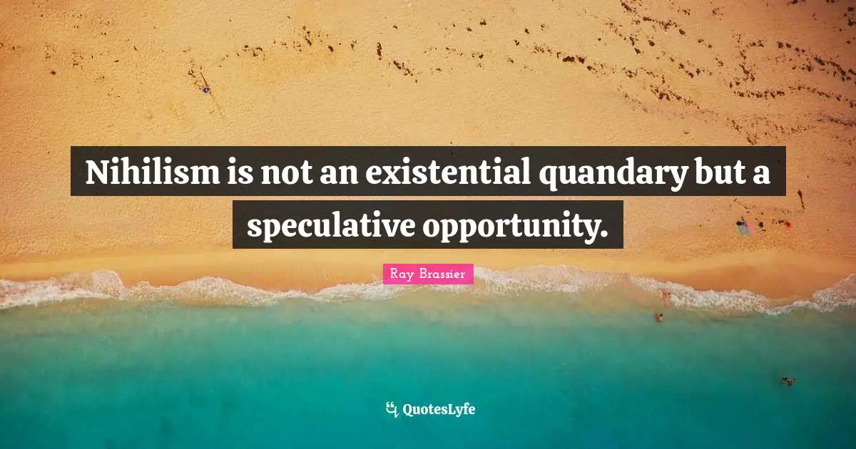 Nihilism is not an existential quandary but a speculative opportunity.