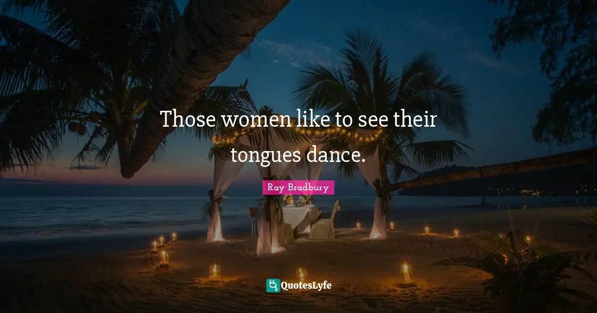 Those women like to see their tongues dance.