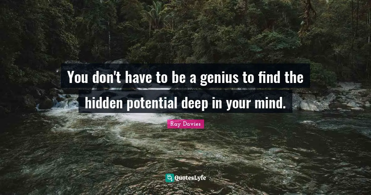 You don't have to be a genius to find the hidden potential deep in your mind.