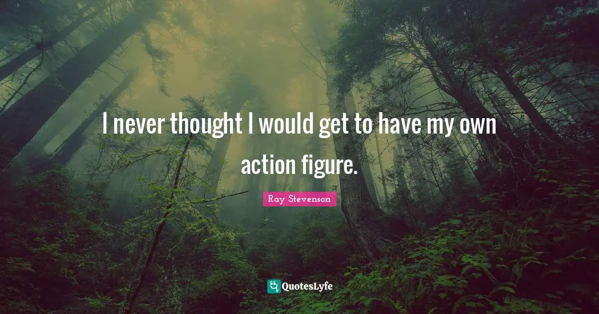 I never thought I would get to have my own action figure.