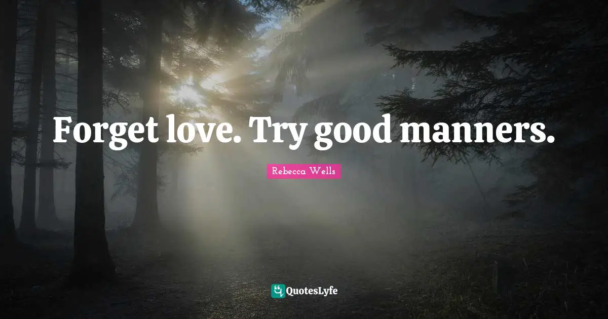 Forget love. Try good manners.