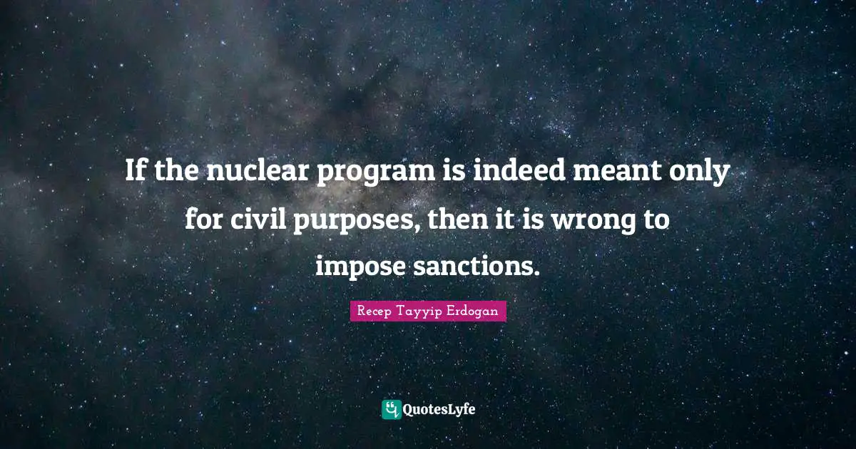 If the nuclear program is indeed meant only for civil purposes, then it is wrong to impose sanctions.