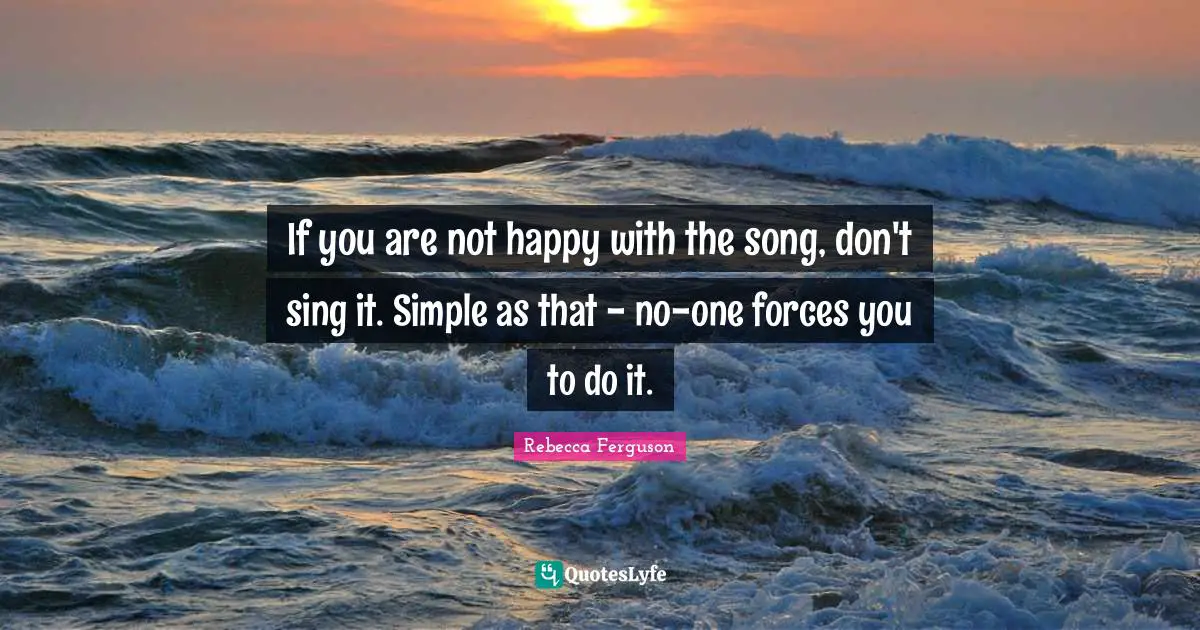 If you are not happy with the song, don't sing it. Simple as that - no-one forces you to do it.
