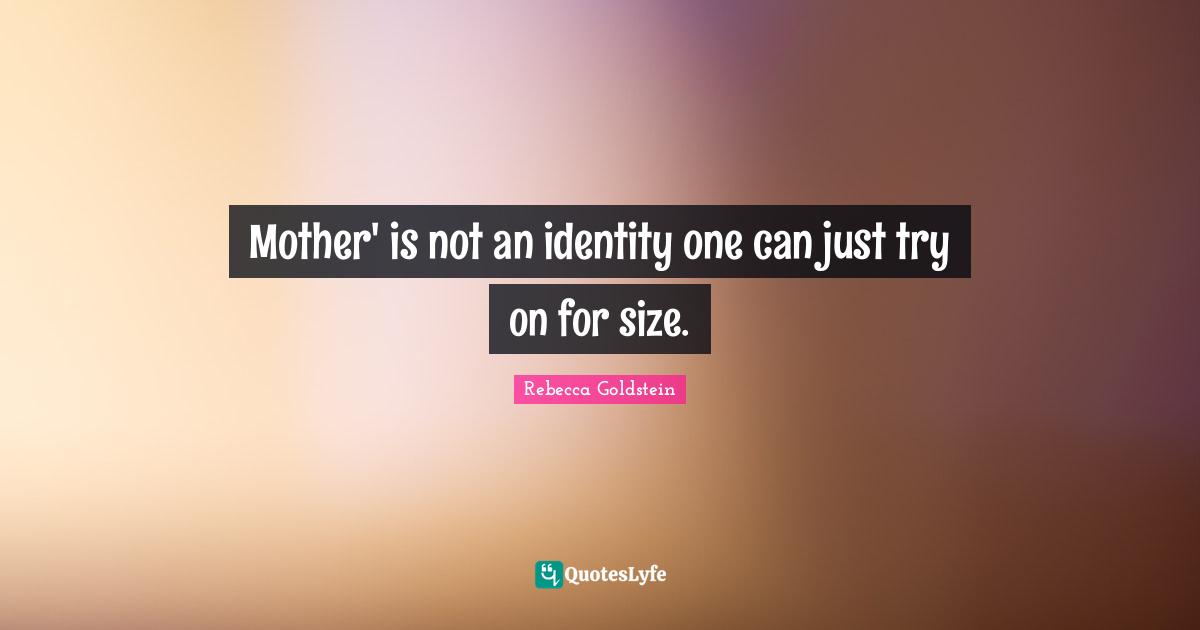 Mother' is not an identity one can just try on for size.