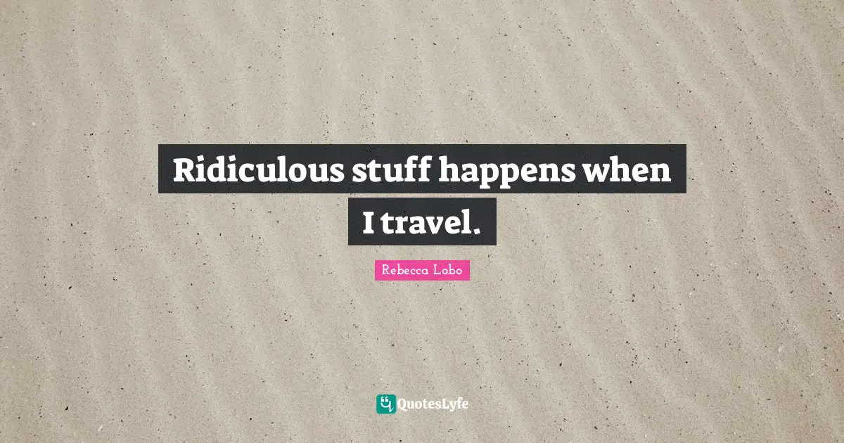 Ridiculous stuff happens when I travel.