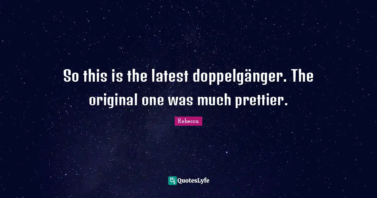 So this is the latest doppelgänger. The original one was much prettier.