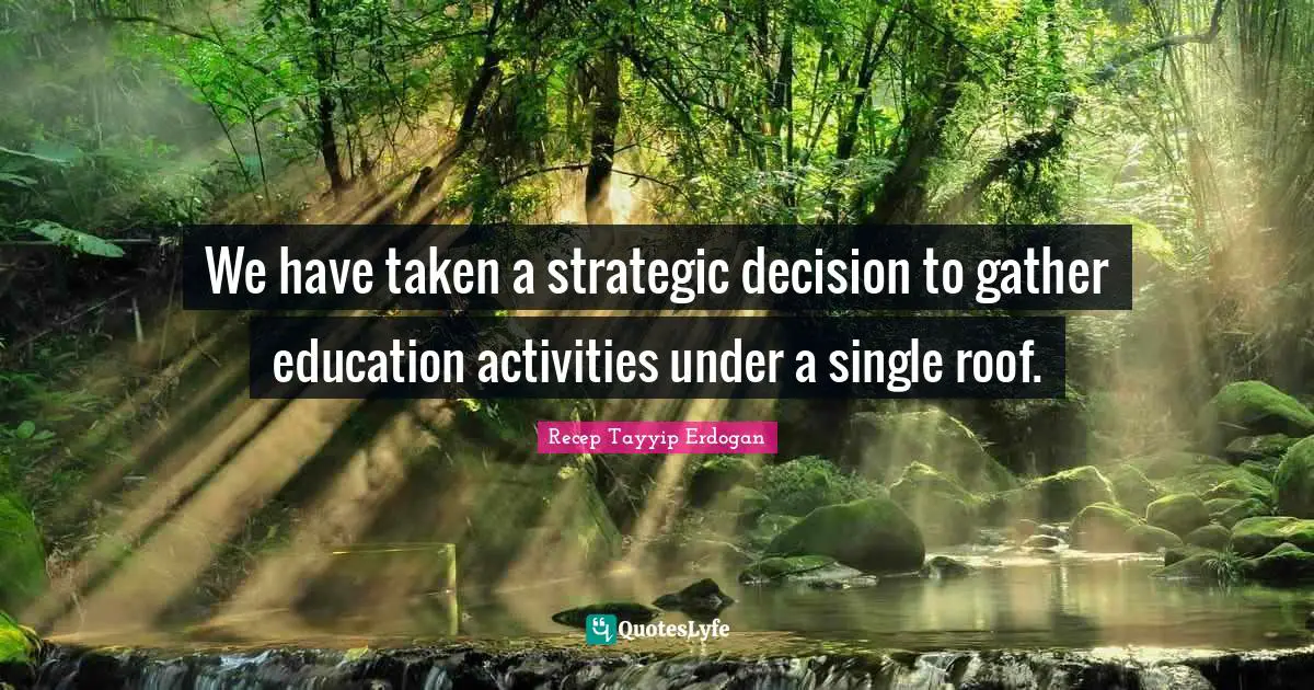 Strategic Quotes: "We have taken a strategic decision to gather education activities under a single roof."