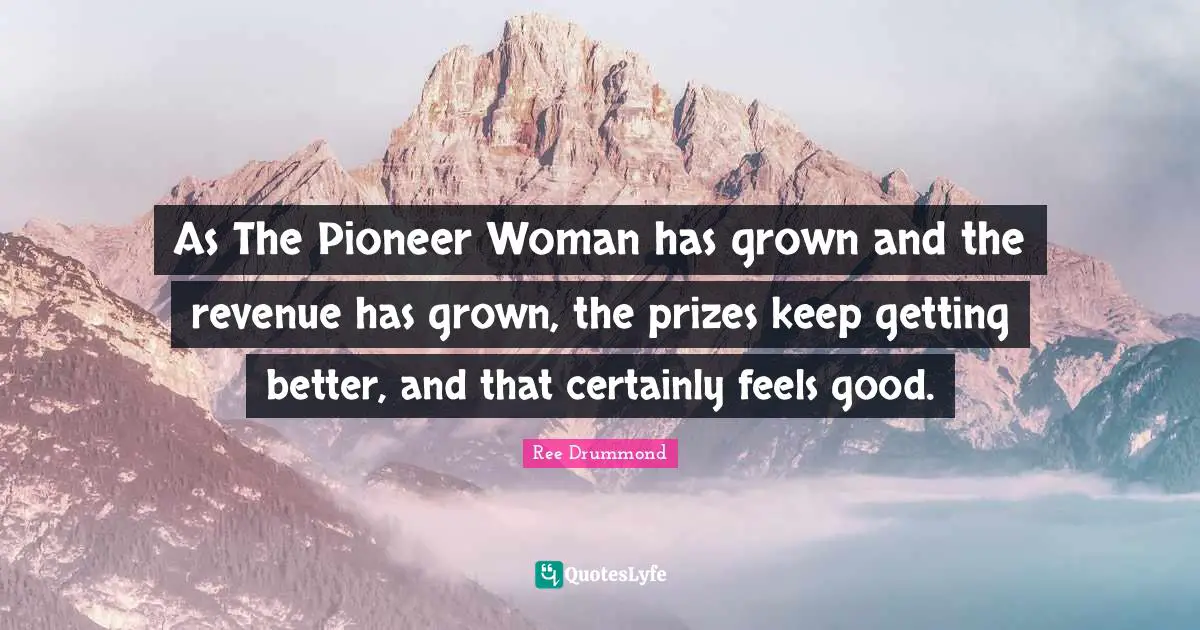 As The Pioneer Woman has grown and the revenue has grown, the prizes keep getting better, and that certainly feels good.