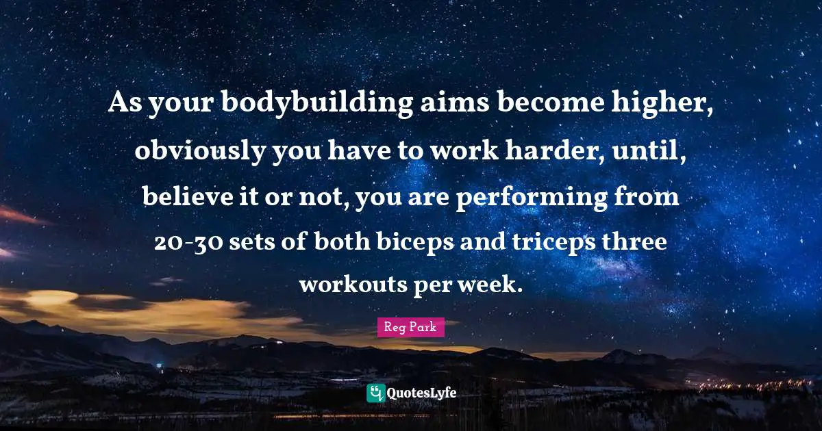 As your bodybuilding aims become higher, obviously you have to work harder, until, believe it or not, you are performing from 20-30 sets of both biceps and triceps three workouts per week.