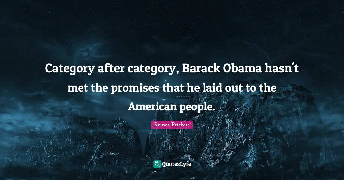 Category after category, Barack Obama hasn't met the promises that he laid out to the American people.