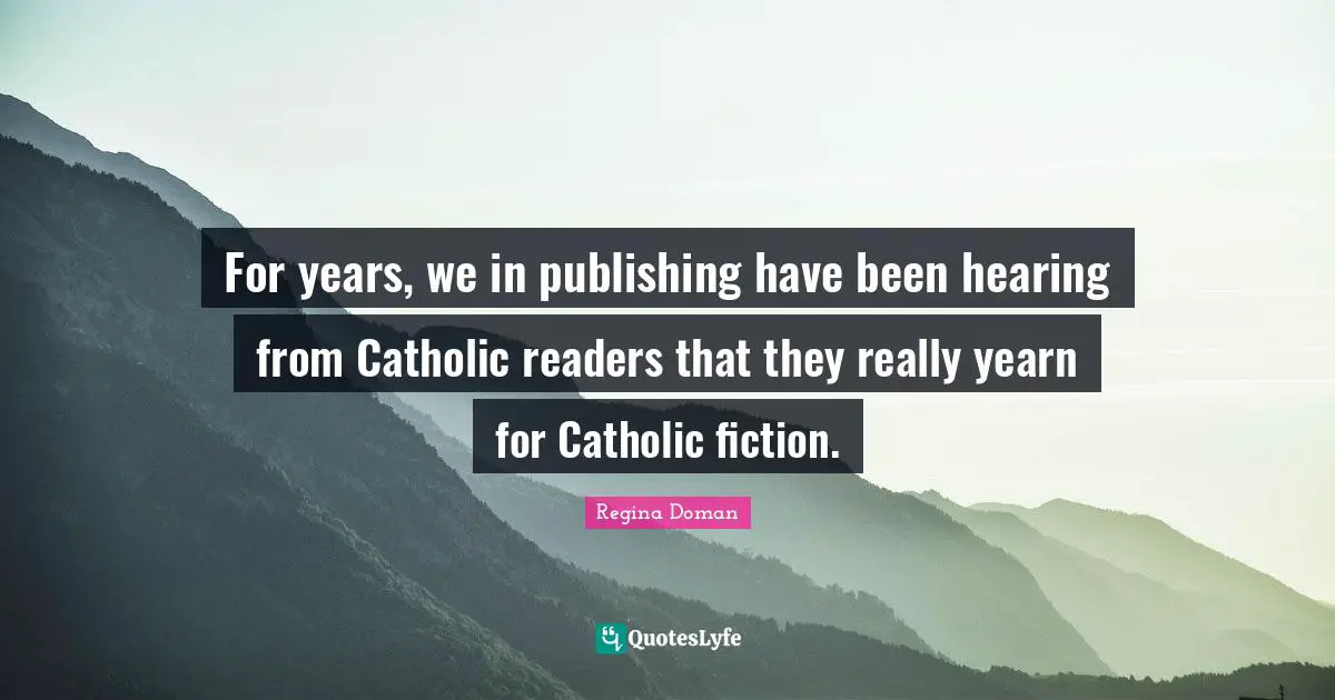 For years, we in publishing have been hearing from Catholic readers that they really yearn for Catholic fiction.