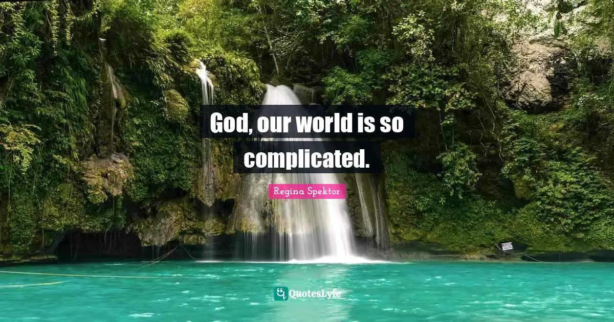God, our world is so complicated.